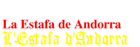 The Andorra Hustle / La Estafa de Andorra / L'Estafa d'Andorra